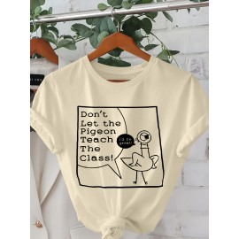 Don't let pigeons teach Graphic Print T-shirt, Short Sleeve Crew Neck Casual Top for Summer & Spring, Women's Clothing